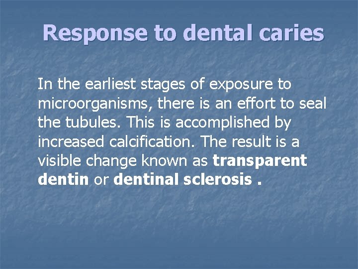 Response to dental caries In the earliest stages of exposure to microorganisms, there is