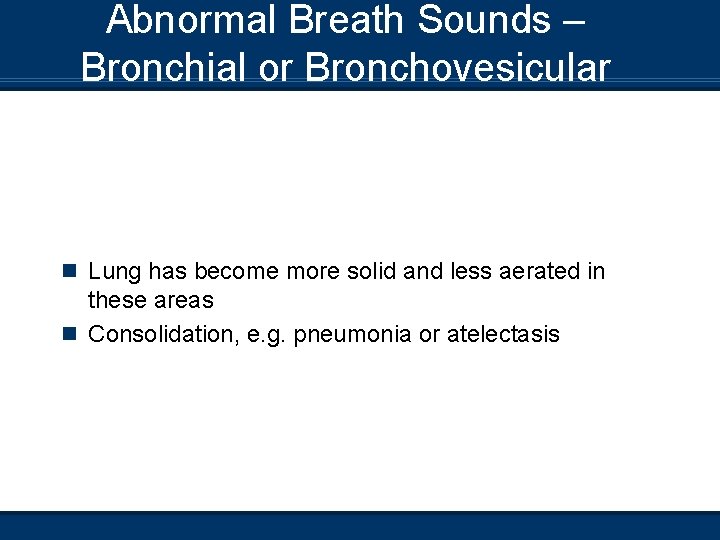 Abnormal Breath Sounds – Bronchial or Bronchovesicular in Abnormal Part of the Lung n