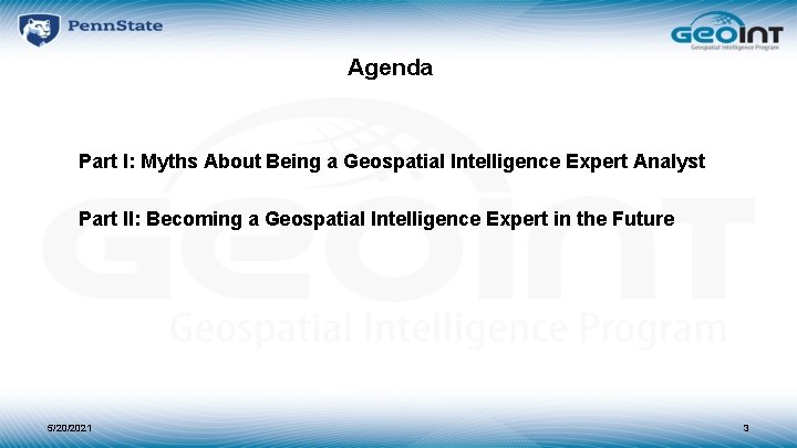 Agenda Part I: Myths About Being a Geospatial Intelligence Expert Analyst Part II: Becoming