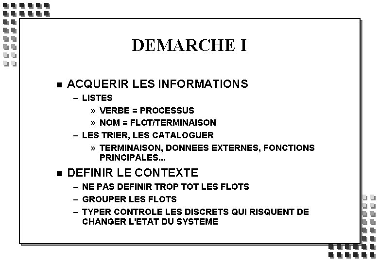 DEMARCHE I n ACQUERIR LES INFORMATIONS – LISTES » VERBE = PROCESSUS » NOM