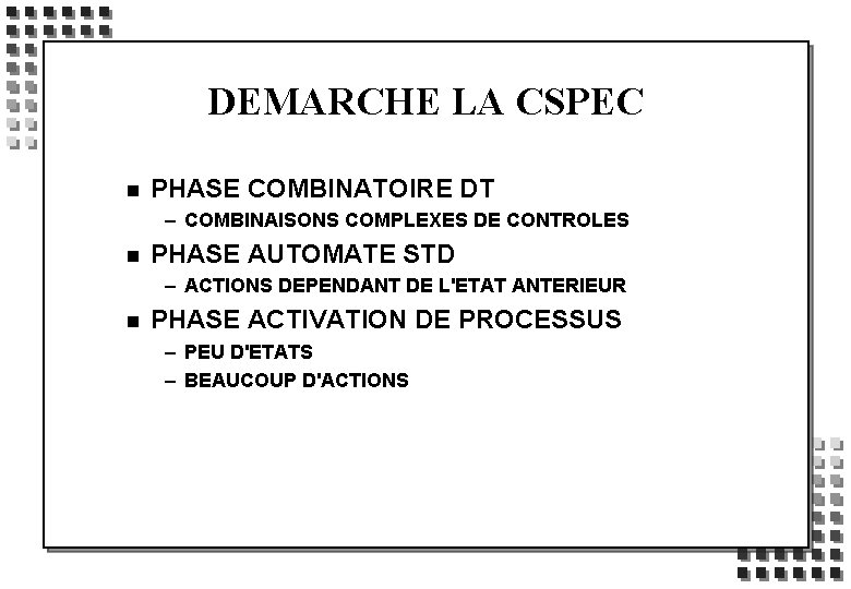 DEMARCHE LA CSPEC n PHASE COMBINATOIRE DT – COMBINAISONS COMPLEXES DE CONTROLES n PHASE