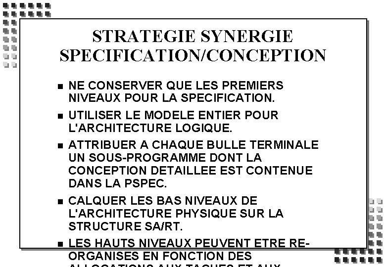 STRATEGIE SYNERGIE SPECIFICATION/CONCEPTION n n n NE CONSERVER QUE LES PREMIERS NIVEAUX POUR LA