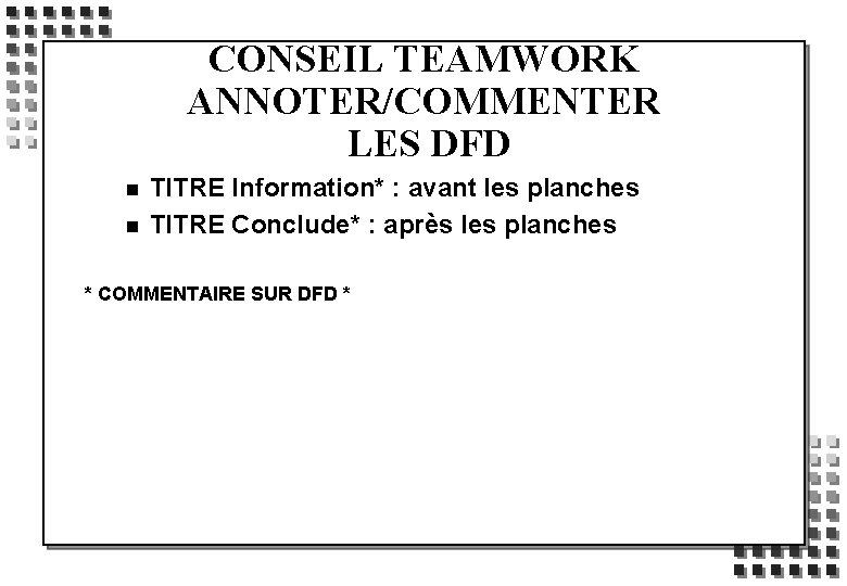 CONSEIL TEAMWORK ANNOTER/COMMENTER LES DFD n n TITRE Information* : avant les planches TITRE