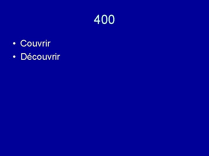 400 • Couvrir • Découvrir 