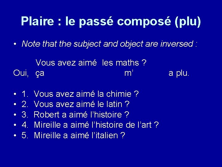 Plaire : le passé composé (plu) • Note that the subject and object are