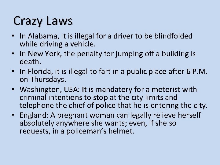 Crazy Laws • In Alabama, it is illegal for a driver to be blindfolded