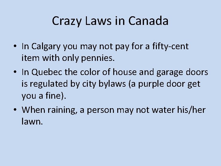 Crazy Laws in Canada • In Calgary you may not pay for a fifty-cent