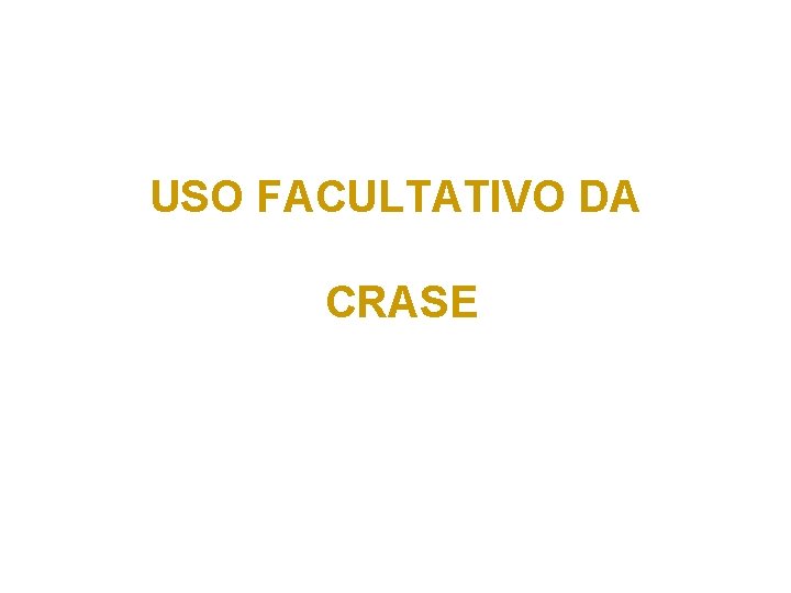 USO FACULTATIVO DA CRASE 