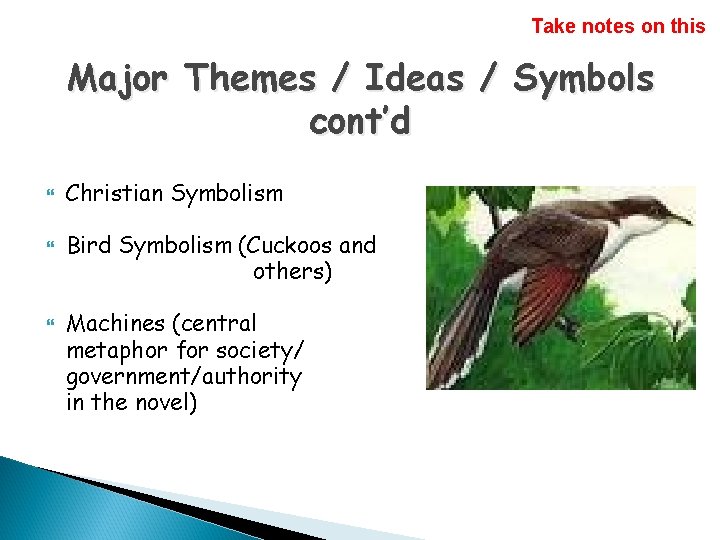 Take notes on this Major Themes / Ideas / Symbols cont’d Christian Symbolism Bird