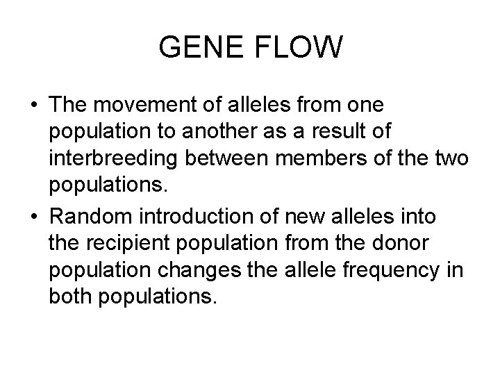 GENE FLOW • The movement of alleles from one population to another as a