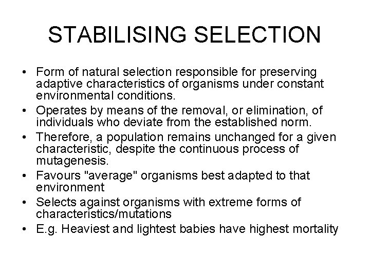 STABILISING SELECTION • Form of natural selection responsible for preserving adaptive characteristics of organisms