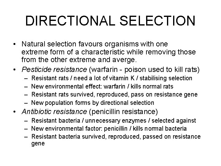 DIRECTIONAL SELECTION • Natural selection favours organisms with one extreme form of a characteristic