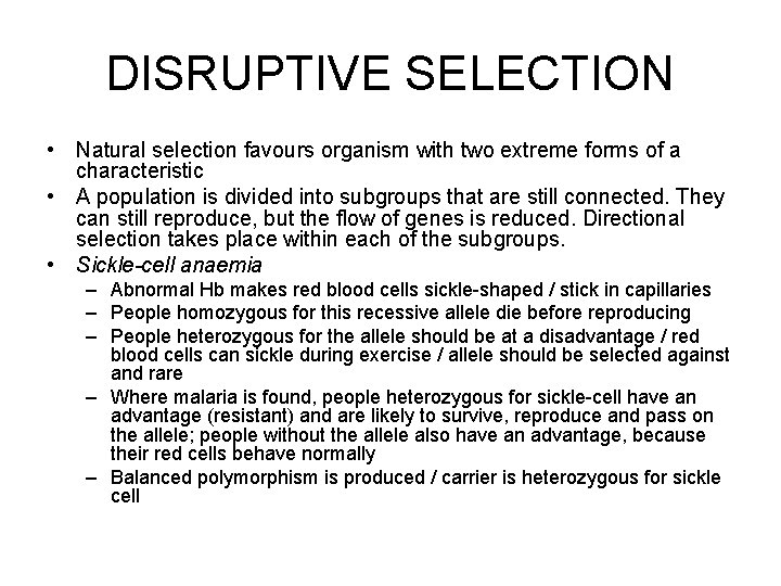 DISRUPTIVE SELECTION • Natural selection favours organism with two extreme forms of a characteristic