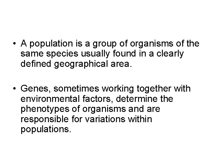  • A population is a group of organisms of the same species usually
