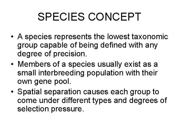 SPECIES CONCEPT • A species represents the lowest taxonomic group capable of being defined