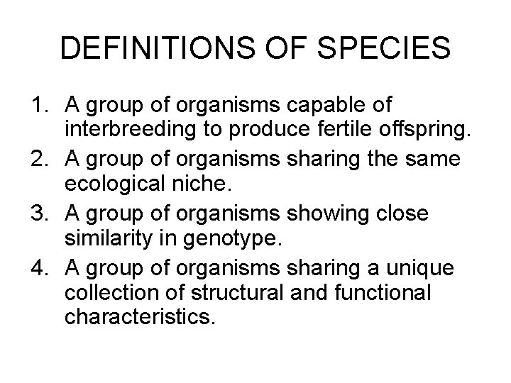 DEFINITIONS OF SPECIES 1. A group of organisms capable of interbreeding to produce fertile