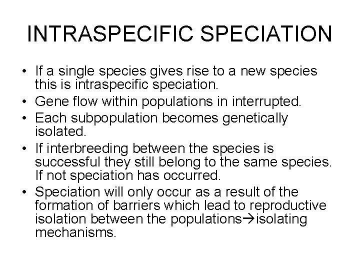INTRASPECIFIC SPECIATION • If a single species gives rise to a new species this