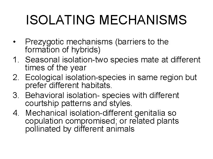 ISOLATING MECHANISMS • 1. 2. 3. 4. Prezygotic mechanisms (barriers to the formation of
