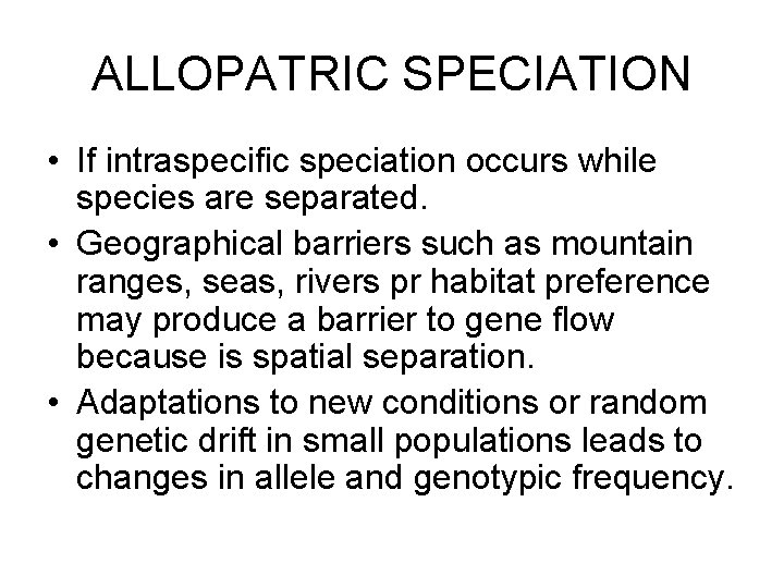 ALLOPATRIC SPECIATION • If intraspecific speciation occurs while species are separated. • Geographical barriers