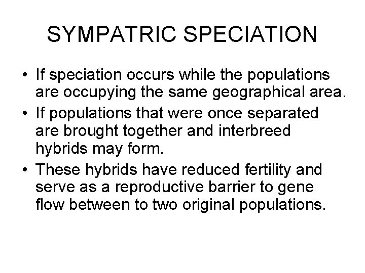 SYMPATRIC SPECIATION • If speciation occurs while the populations are occupying the same geographical