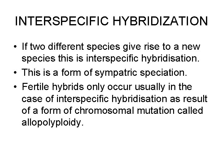INTERSPECIFIC HYBRIDIZATION • If two different species give rise to a new species this