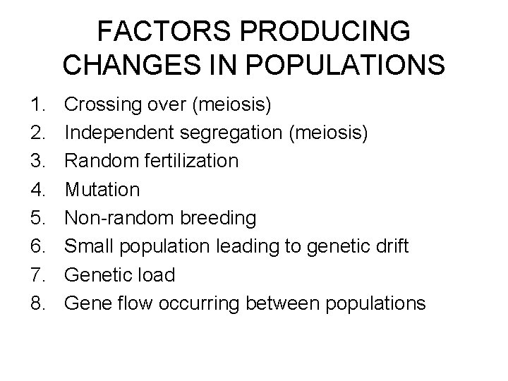 FACTORS PRODUCING CHANGES IN POPULATIONS 1. 2. 3. 4. 5. 6. 7. 8. Crossing