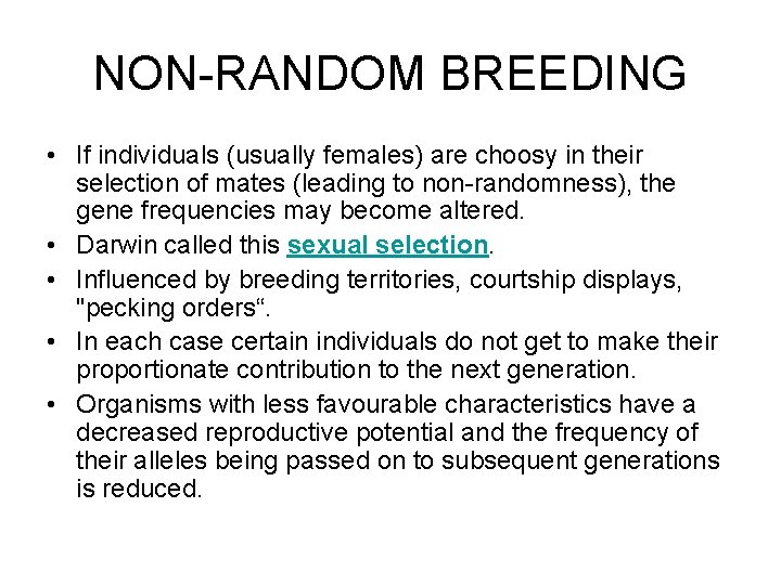 NON-RANDOM BREEDING • If individuals (usually females) are choosy in their selection of mates