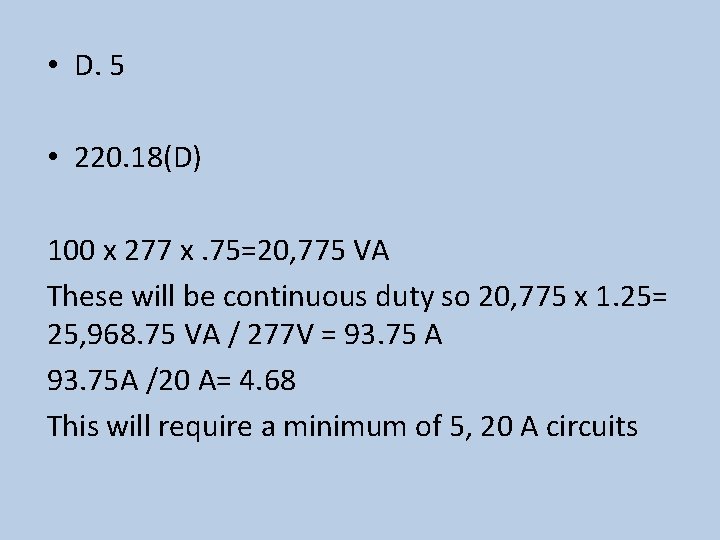  • D. 5 • 220. 18(D) 100 x 277 x. 75=20, 775 VA