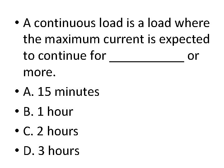  • A continuous load is a load where the maximum current is expected