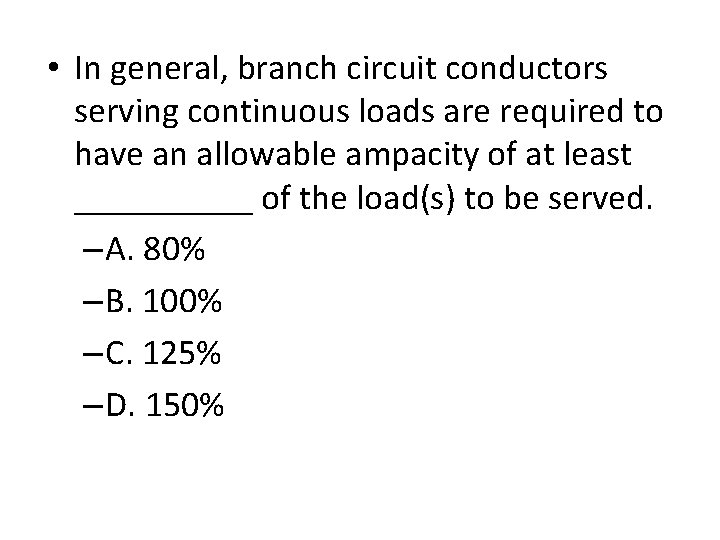  • In general, branch circuit conductors serving continuous loads are required to have