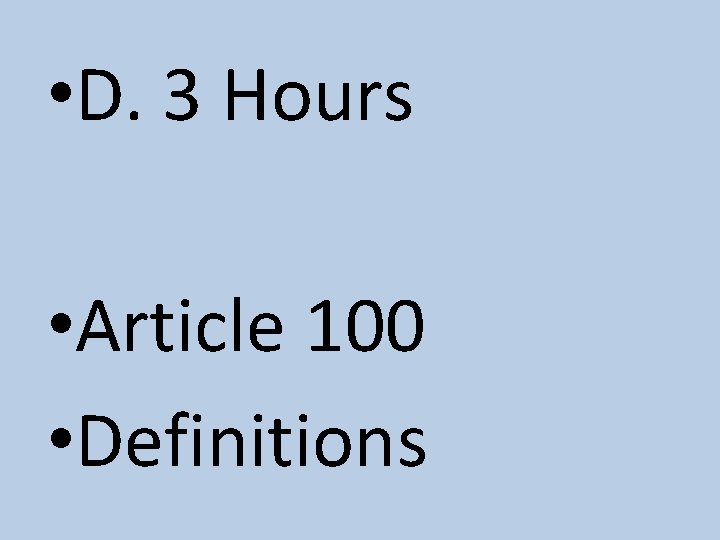  • D. 3 Hours • Article 100 • Definitions 