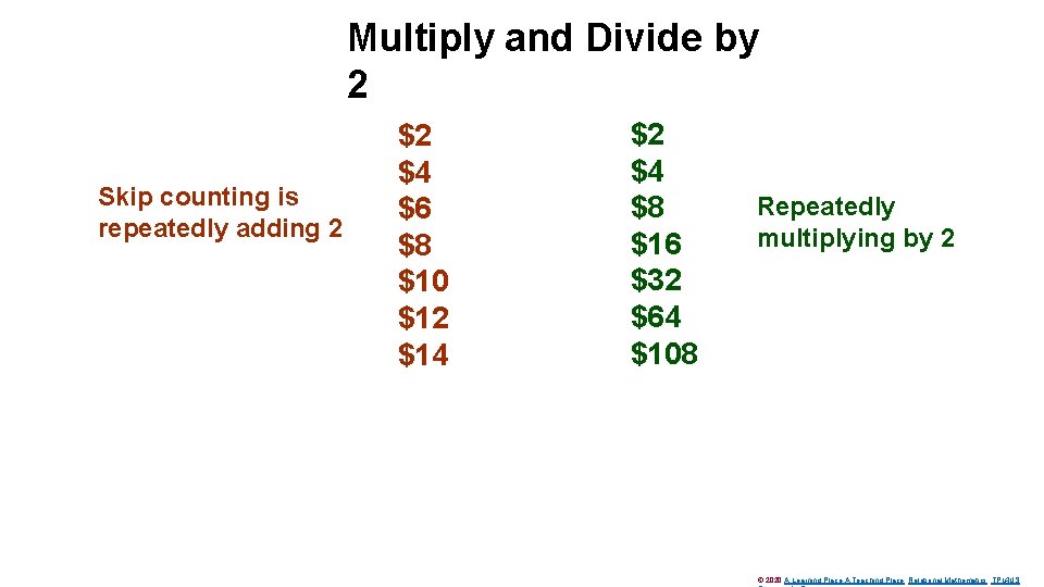 Multiply and Divide by 2 Skip counting is repeatedly adding 2 $2 $4 $6