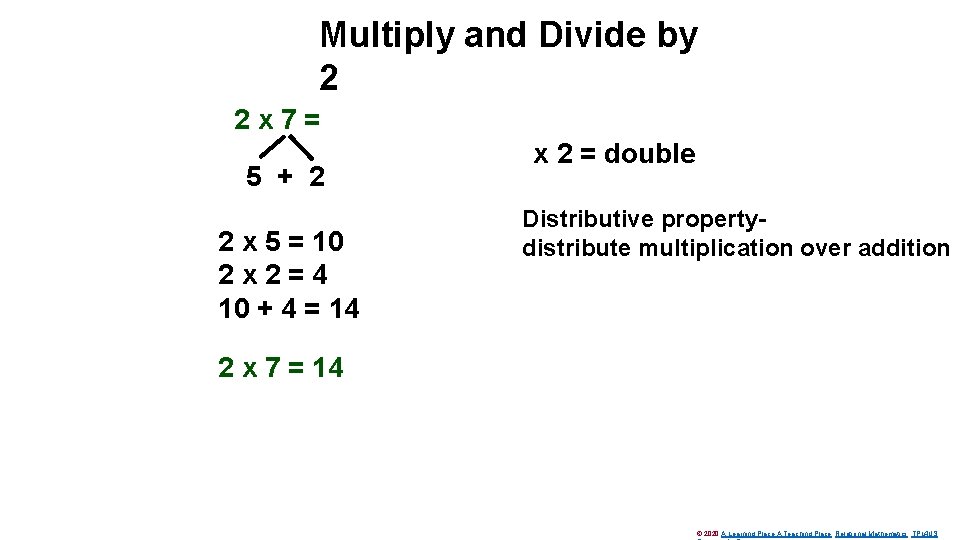 Multiply and Divide by 2 2 x 7= 5 + 2 2 x 5