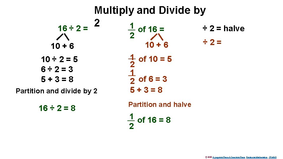 16 ÷ 2 = Multiply and Divide by 2 1 ÷ 2 = halve