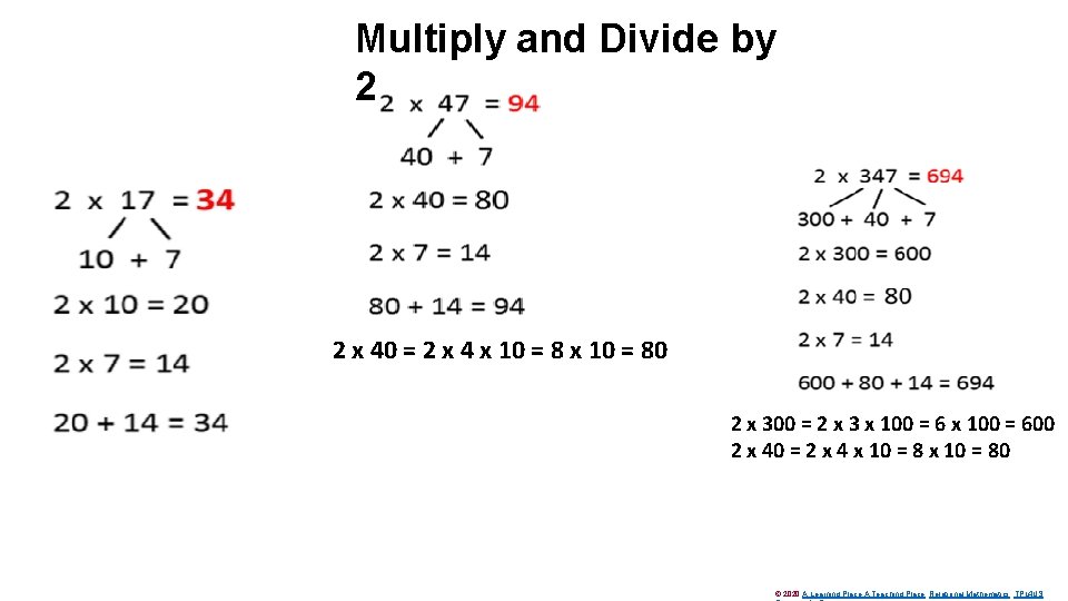 Multiply and Divide by 2 2 x 40 = 2 x 4 x 10