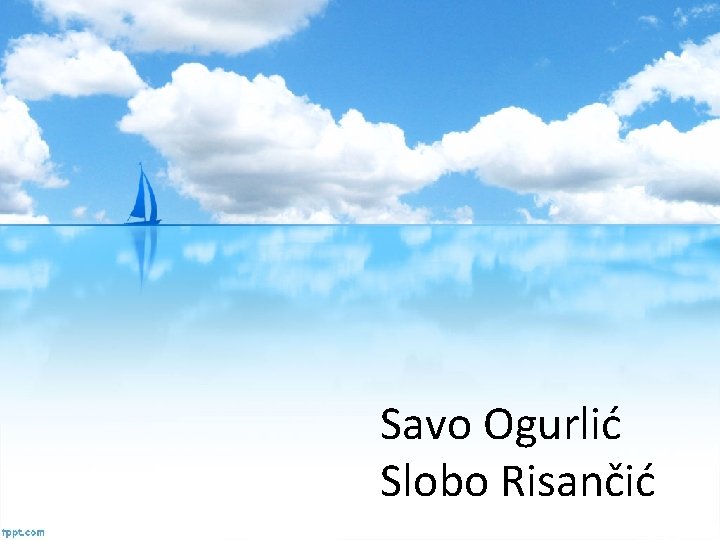 Savo Ogurlić Slobo Risančić 