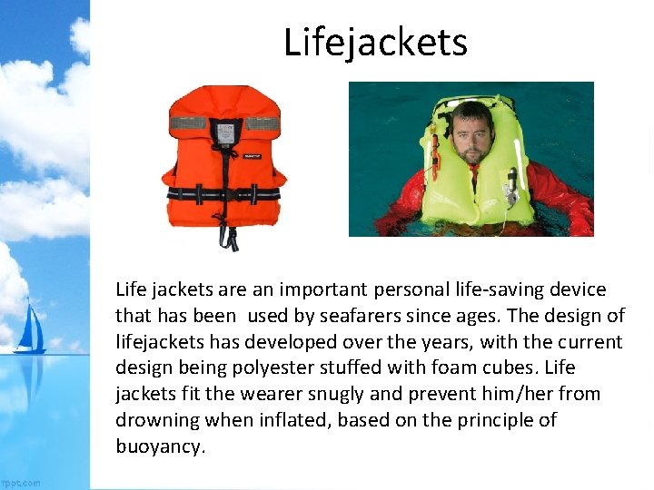 Lifejackets Life jackets are an important personal life-saving device that has been used by