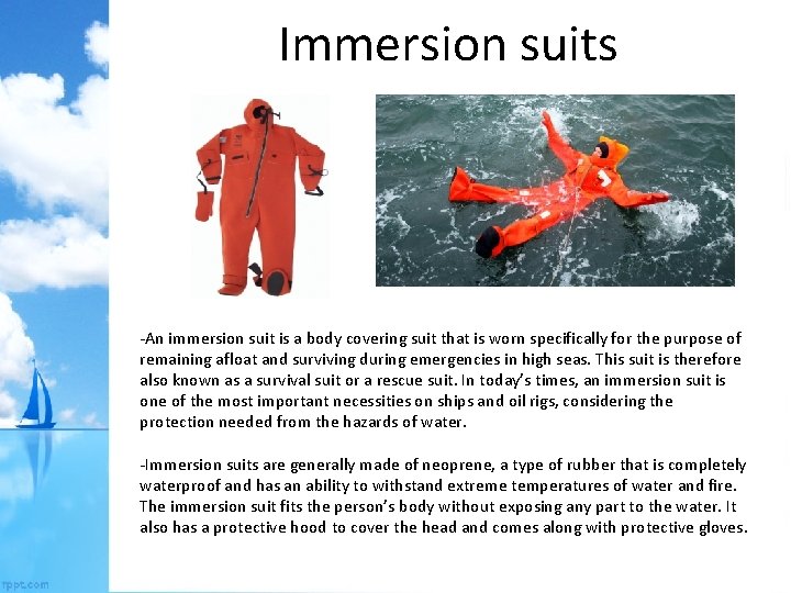 Immersion suits -An immersion suit is a body covering suit that is worn specifically