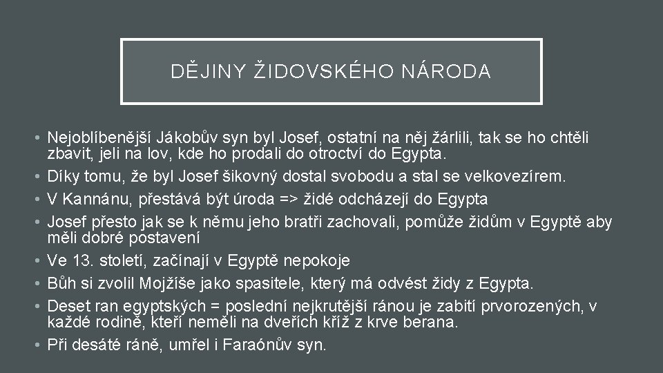 DĚJINY ŽIDOVSKÉHO NÁRODA • Nejoblíbenější Jákobův syn byl Josef, ostatní na něj žárlili, tak