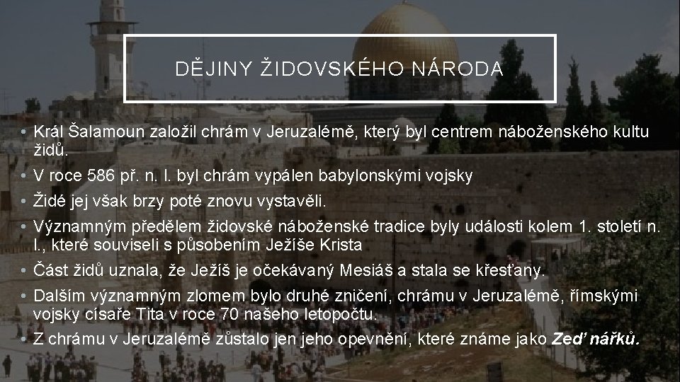 DĚJINY ŽIDOVSKÉHO NÁRODA • Král Šalamoun založil chrám v Jeruzalémě, který byl centrem náboženského