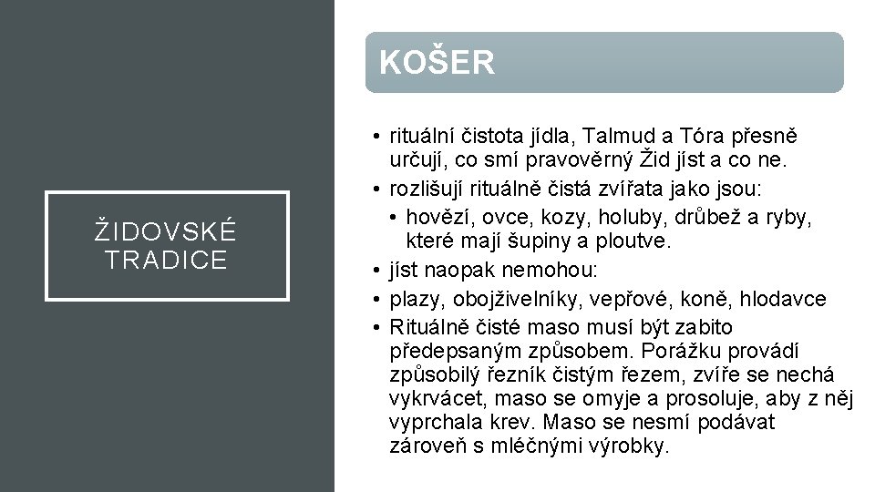 KOŠER ŽIDOVSKÉ TRADICE • rituální čistota jídla, Talmud a Tóra přesně určují, co smí