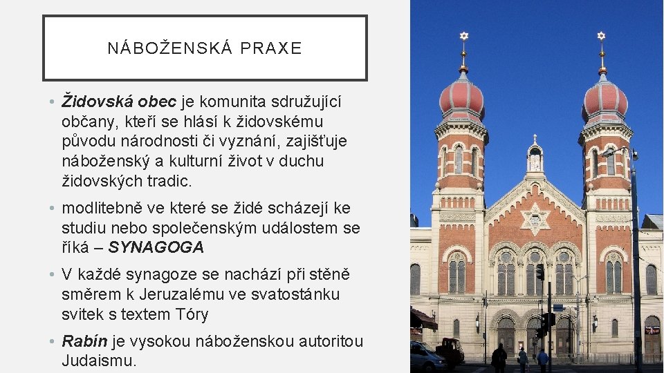 NÁBOŽENSKÁ PRAXE • Židovská obec je komunita sdružující občany, kteří se hlásí k židovskému