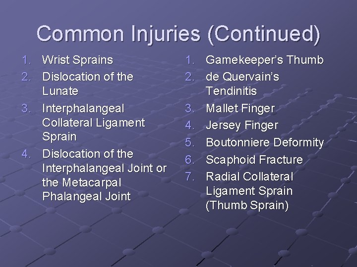 Common Injuries (Continued) 1. Wrist Sprains 2. Dislocation of the Lunate 3. Interphalangeal Collateral