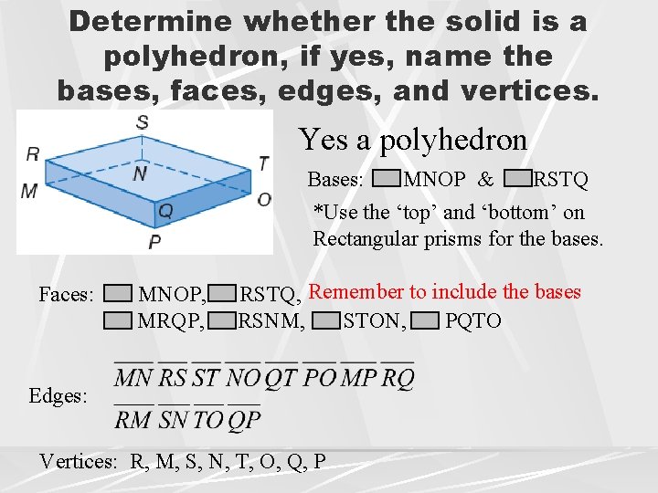 Determine whether the solid is a polyhedron, if yes, name the bases, faces, edges, Determine whether the solid is a polyhedron, if yes, name the bases, faces, edges,