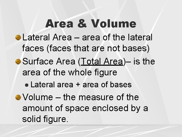 Area & Volume Lateral Area – area of the lateral faces (faces that are