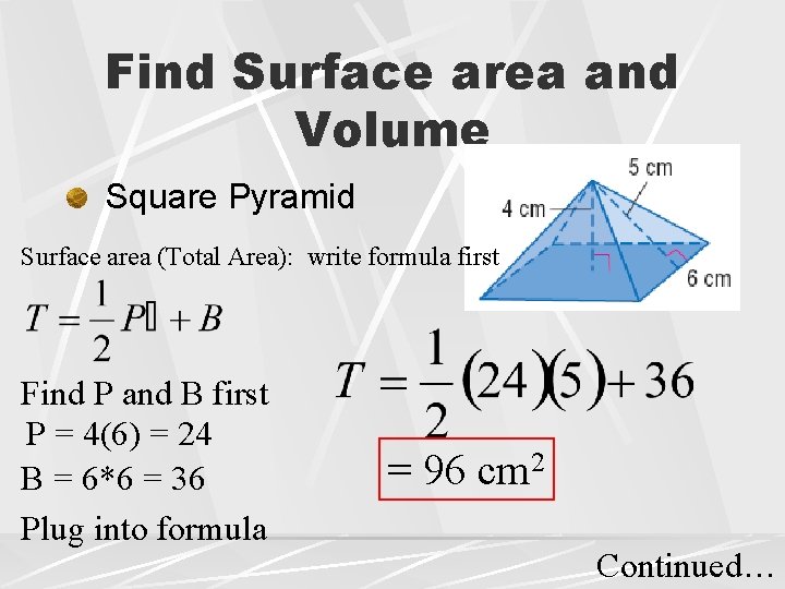 Find Surface area and Volume Square Pyramid Surface area (Total Area): write formula first Find Surface area and Volume Square Pyramid Surface area (Total Area): write formula first