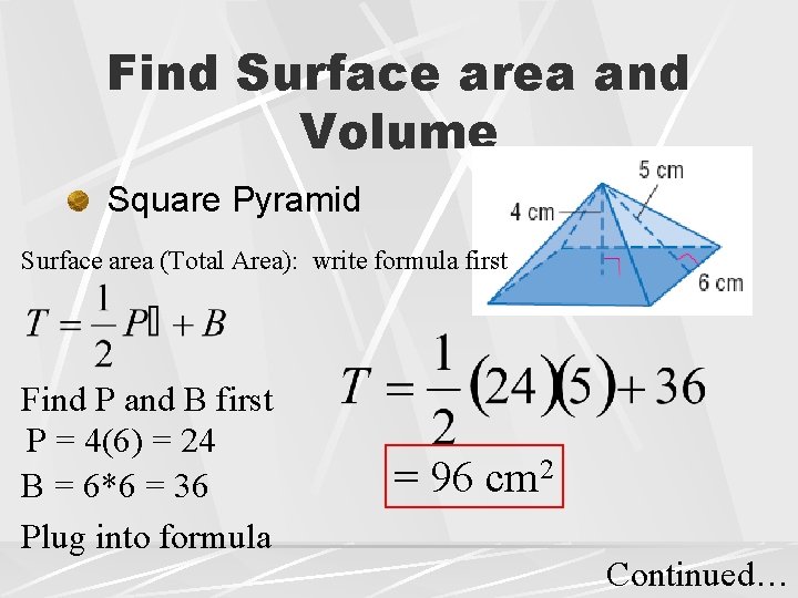 Find Surface area and Volume Square Pyramid Surface area (Total Area): write formula first