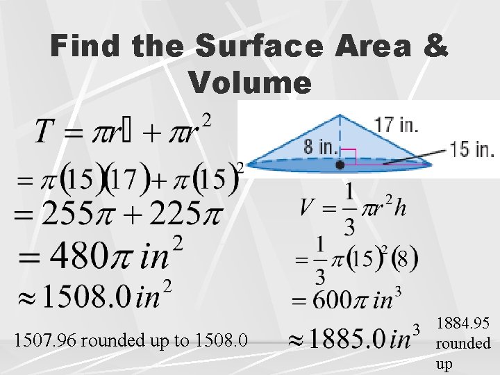 Find the Surface Area & Volume 1507. 96 rounded up to 1508. 0 1884.