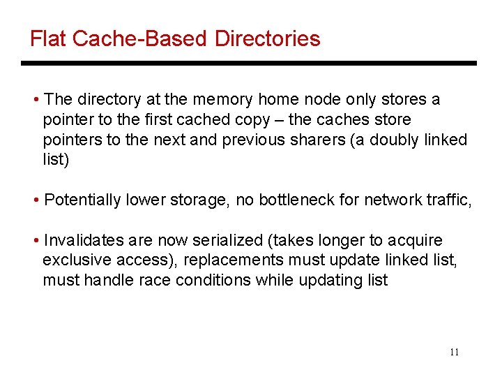 Flat Cache-Based Directories • The directory at the memory home node only stores a