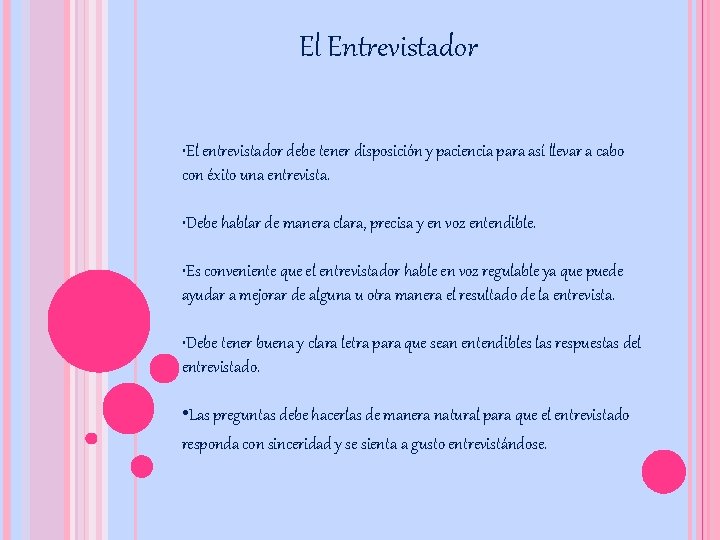 El Entrevistador • El entrevistador debe tener disposición y paciencia para así llevar a
